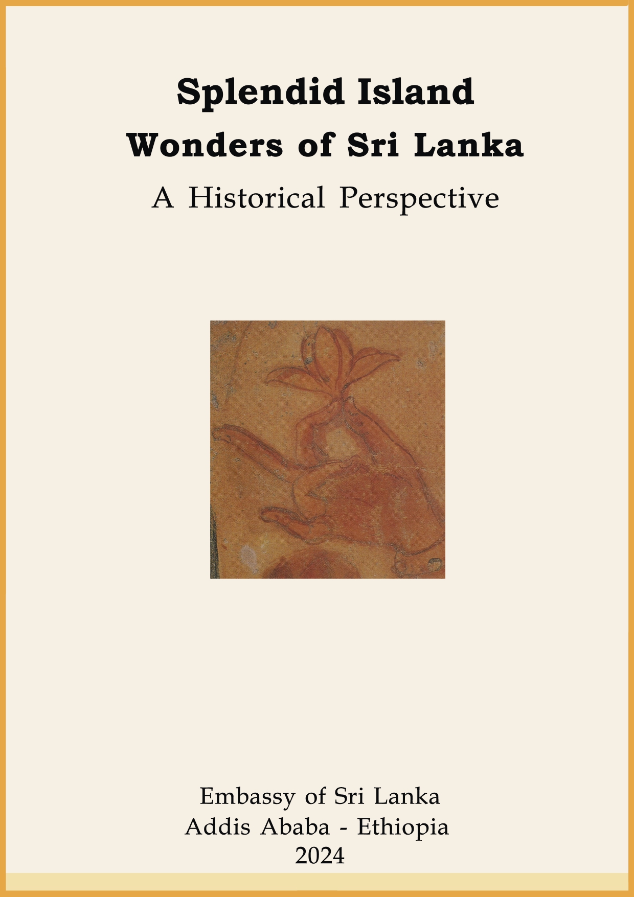 Splendid Island – Wonders of Sri Lanka A Historical Perspective (Sri Lanka Embassy - Addis Ababa-Ethiopia)_page-0001.jpg